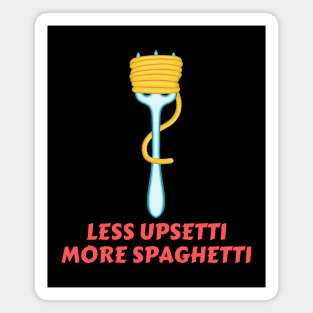 Less Upsetti More Spaghetti | Pasta Pun Magnet